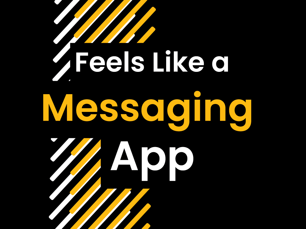 Feels like a messaging app